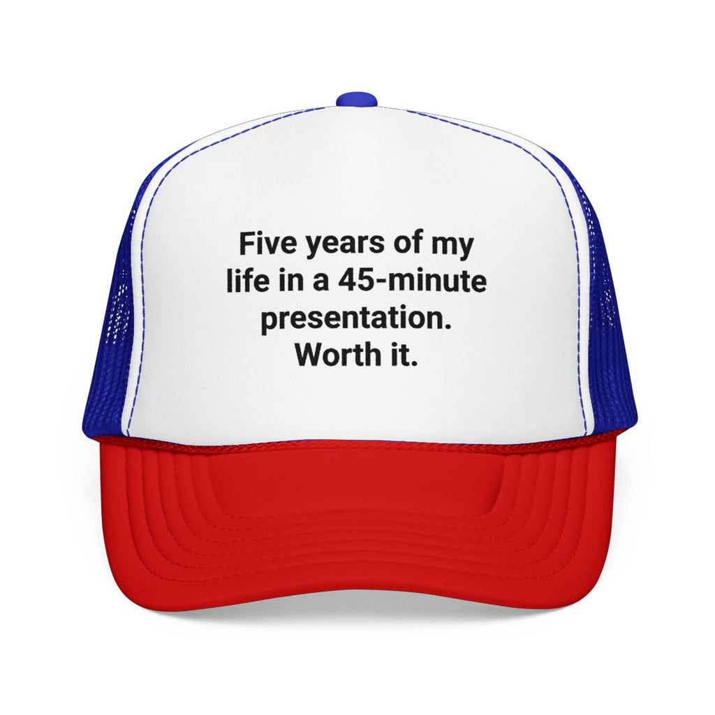 Five Years of My Life in a 45-Minute Presentation - Trucker Hat for PhD Defense