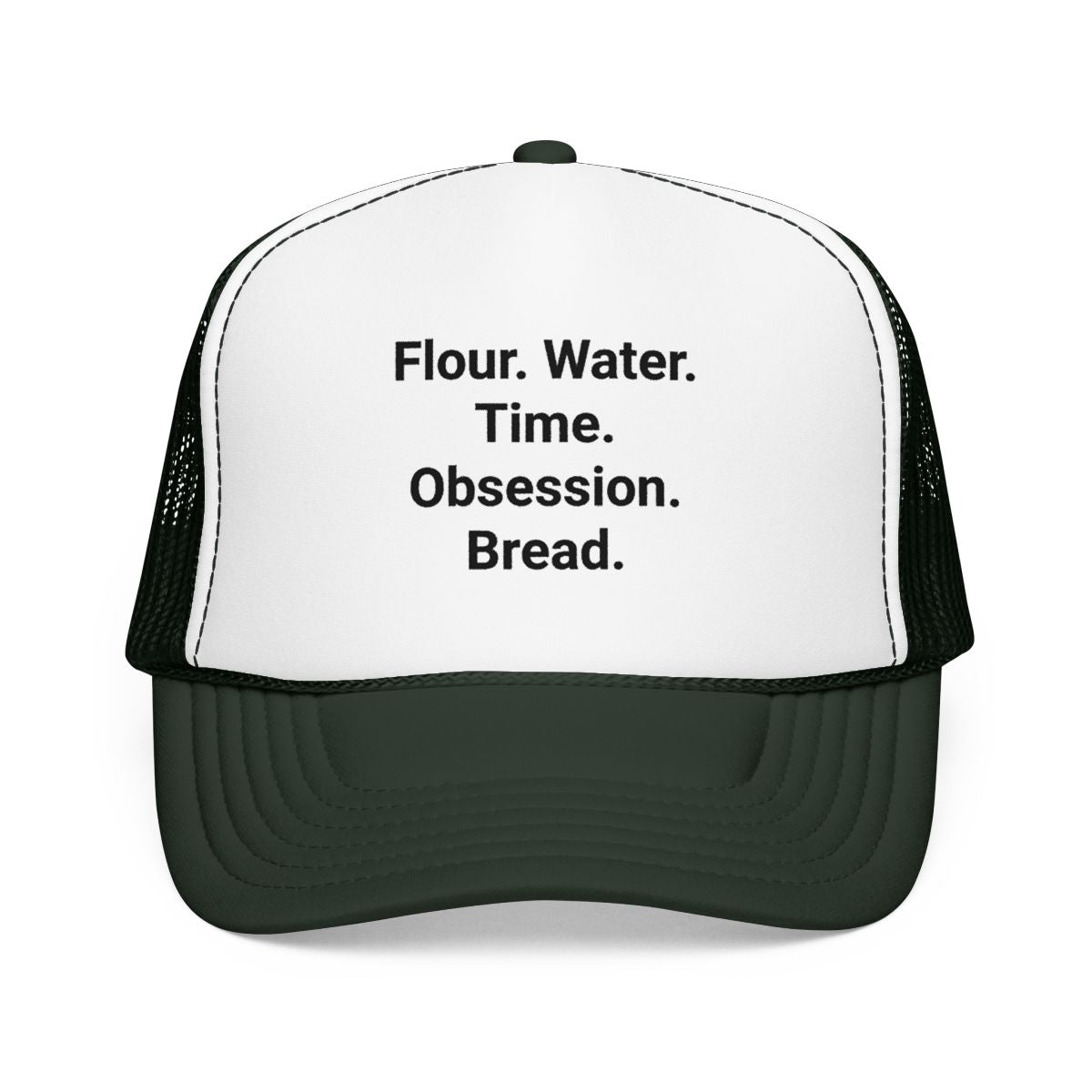 Flour. Water. Time. Obsession. Bread. - Trucker Hat for Sourdough Lovers