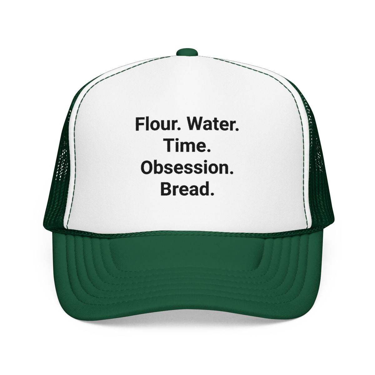 Flour. Water. Time. Obsession. Bread. - Trucker Hat for Sourdough Lovers
