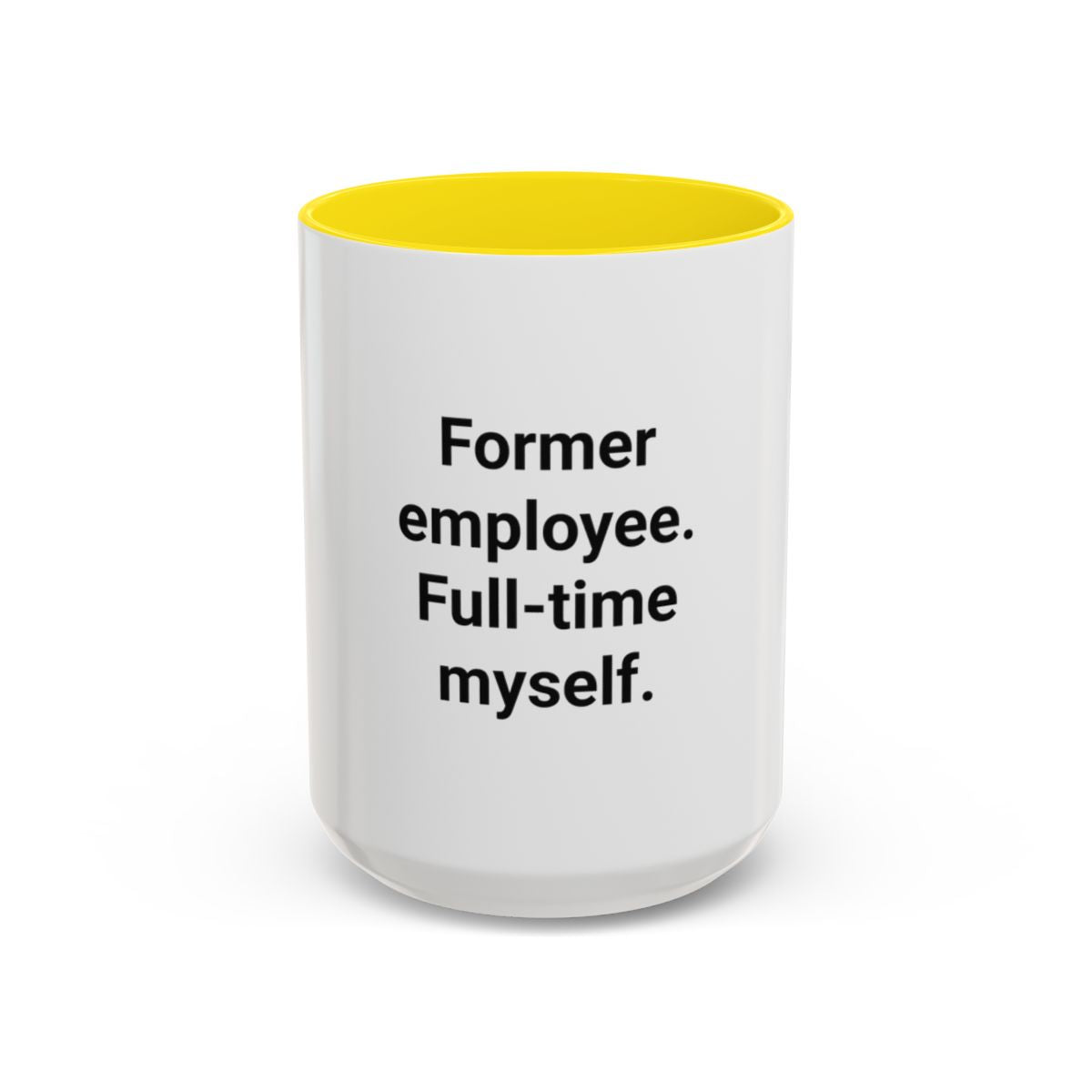 Former Employee. Full-Time Myself. - Accent Mug for New Freelancers