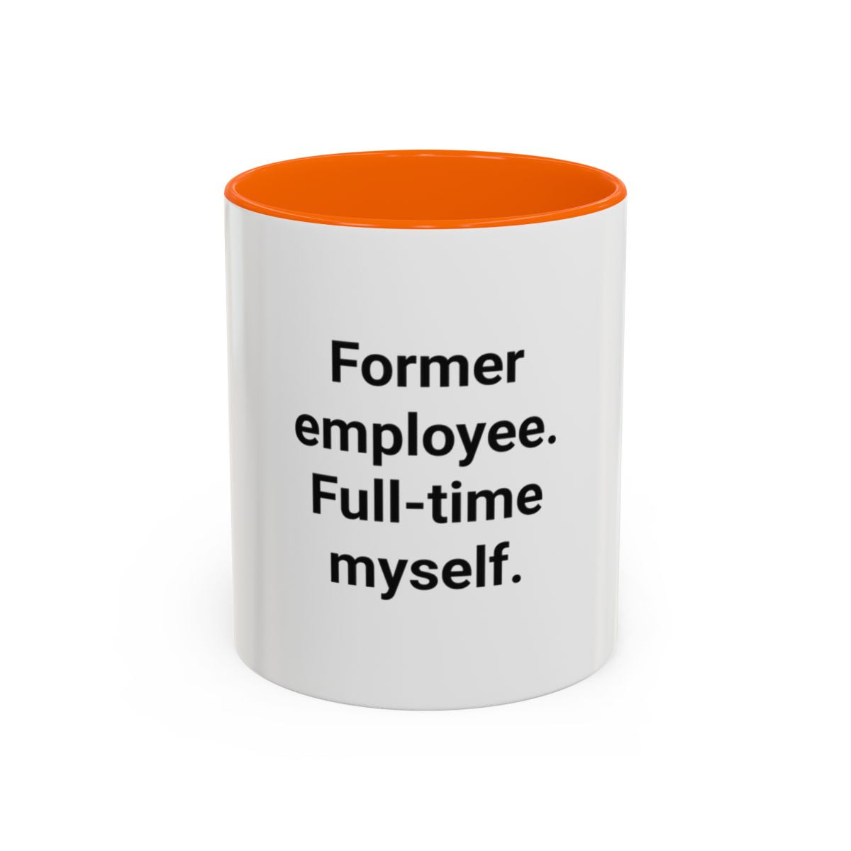 Former Employee. Full-Time Myself. - Accent Mug for New Freelancers