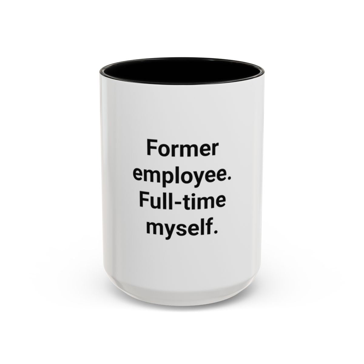 Former Employee. Full-Time Myself. - Accent Mug for New Freelancers