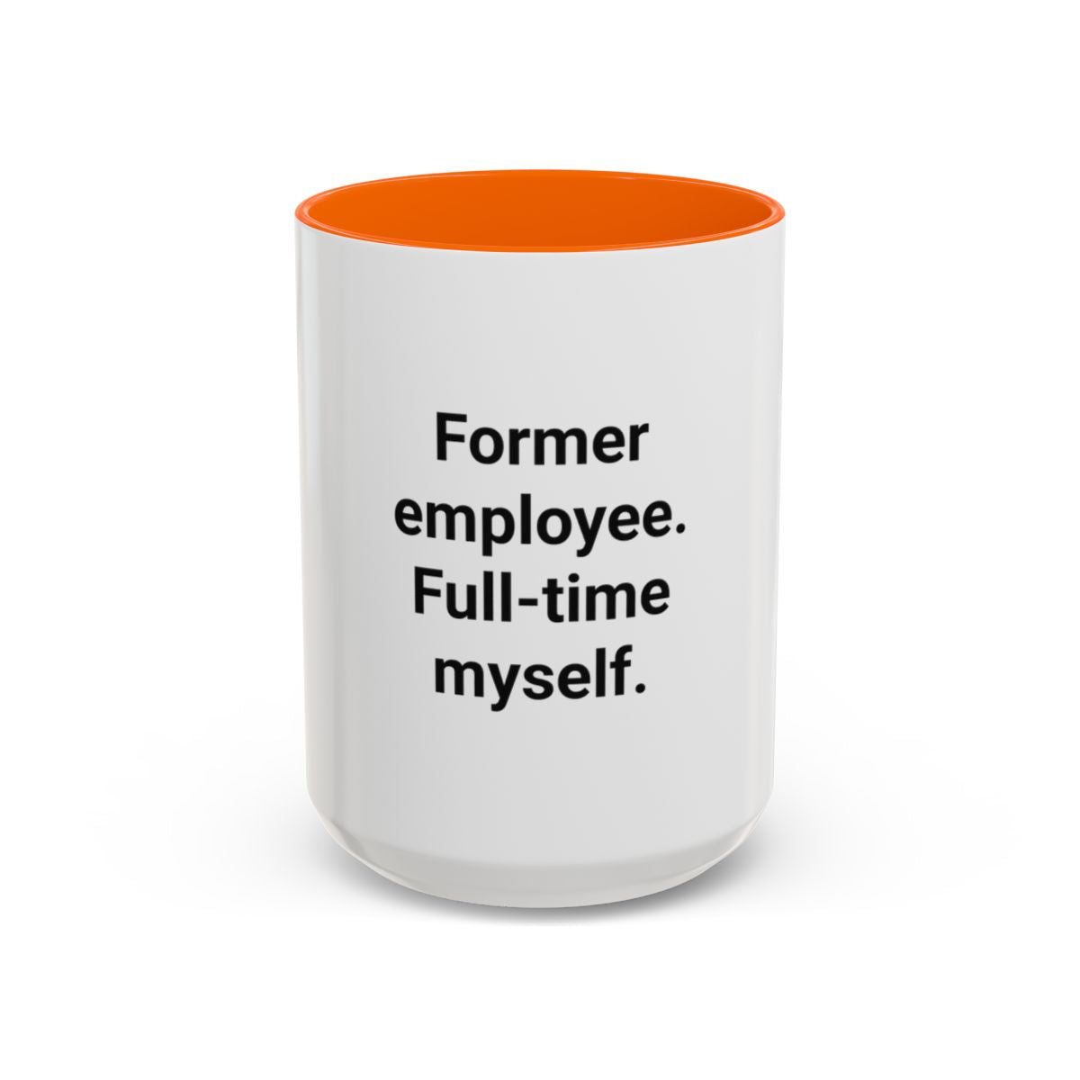Former Employee. Full-Time Myself. - Accent Mug for Quitting Corporate