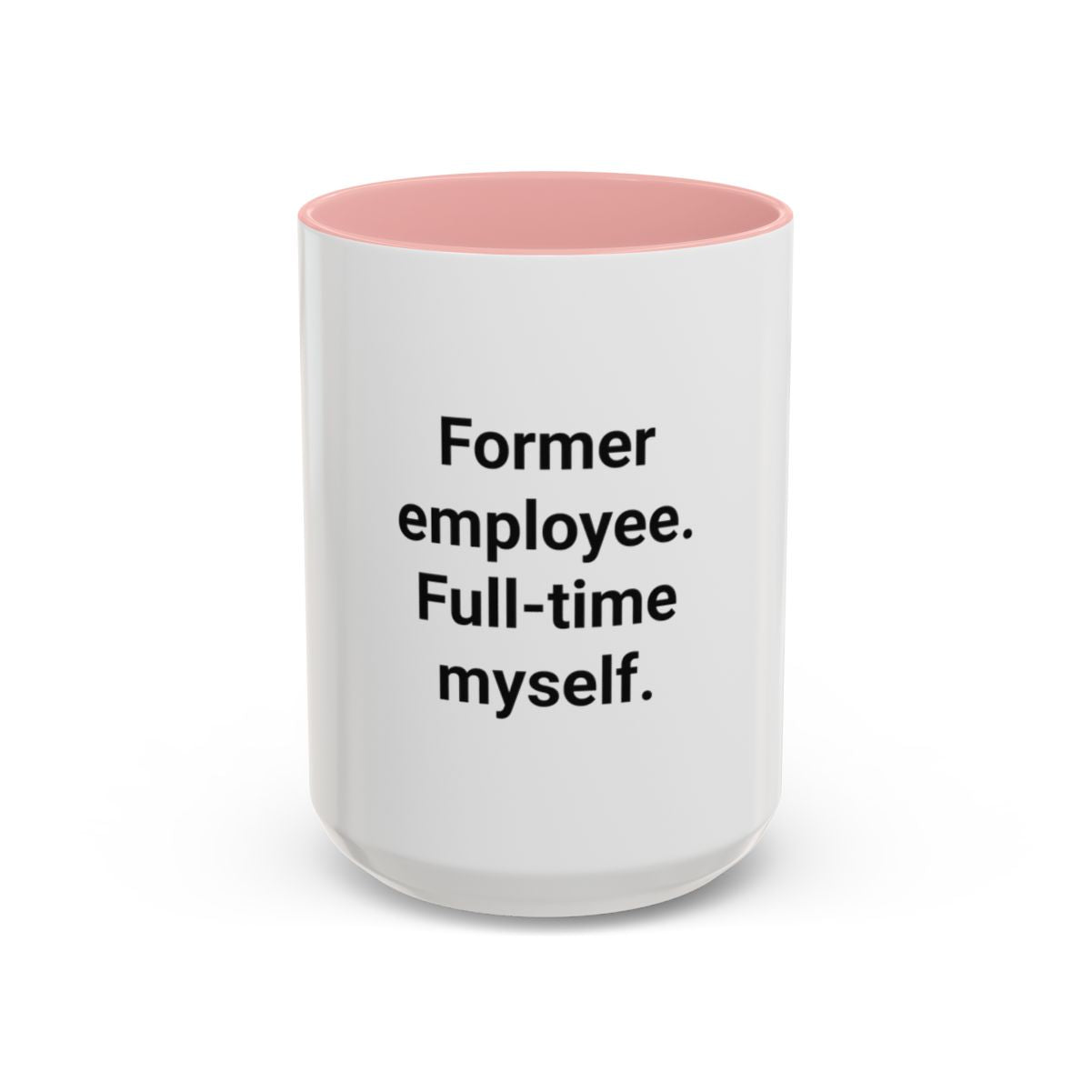 Former Employee. Full-Time Myself. - Accent Mug for Quitting Corporate