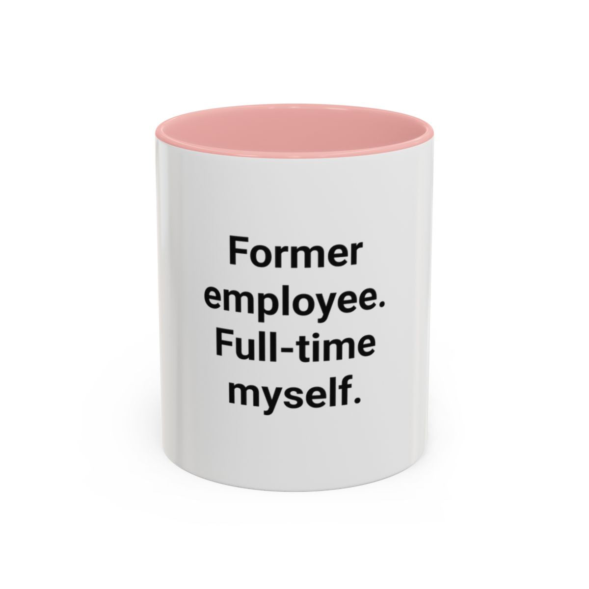 Former Employee. Full-Time Myself. - Accent Mug for Quitting Corporate