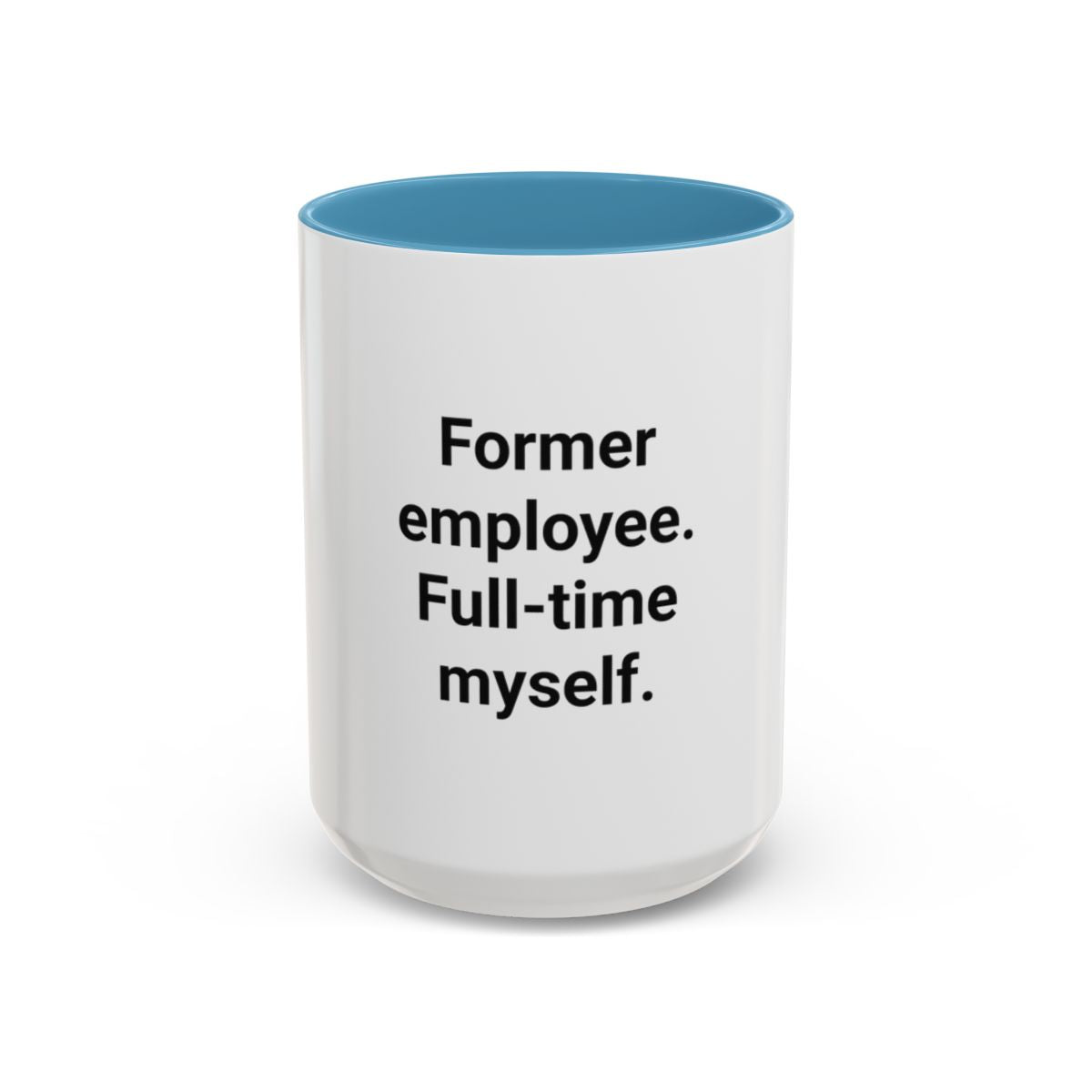 Former Employee. Full-Time Myself. - Accent Mug for Quitting Corporate