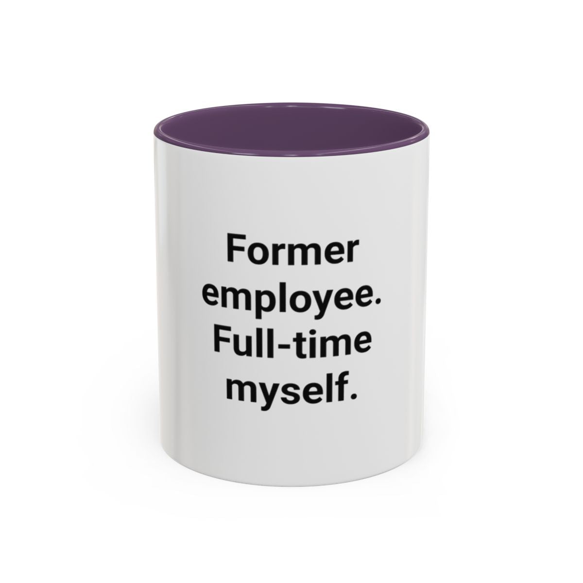Former Employee. Full-Time Myself. - Accent Mug for Quitting Corporate