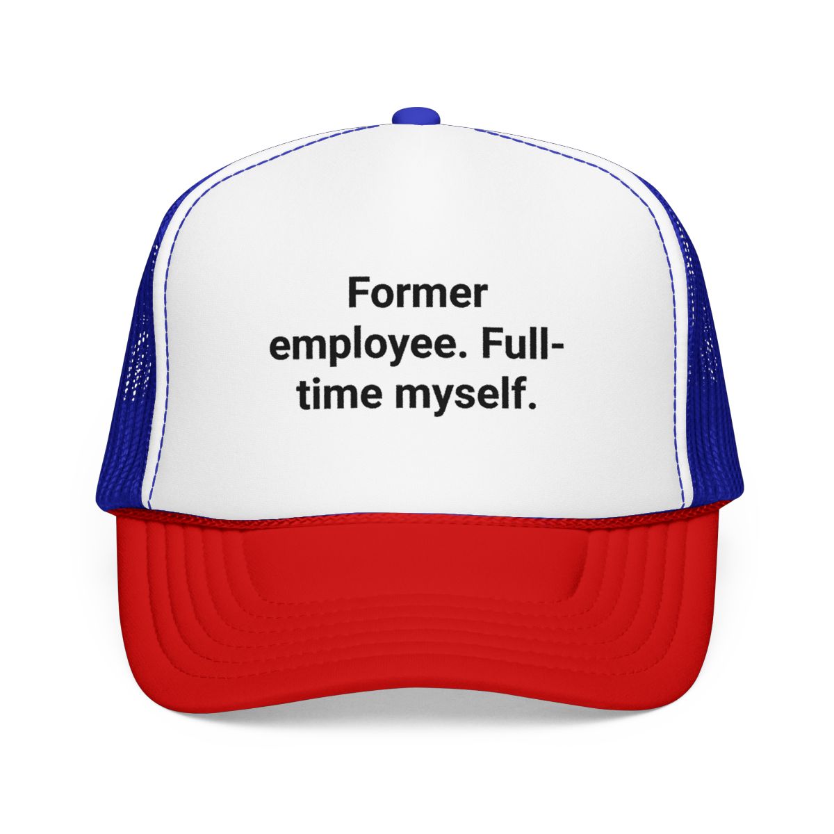 Former Employee. Full-Time Myself. - Trucker Hat for New Freelancers