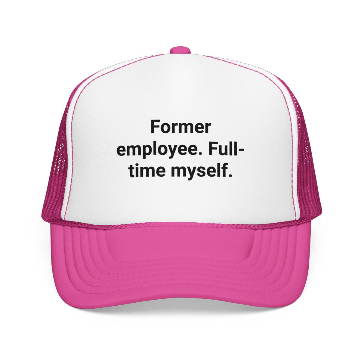 Former Employee. Full-Time Myself. - Trucker Hat for New Freelancers
