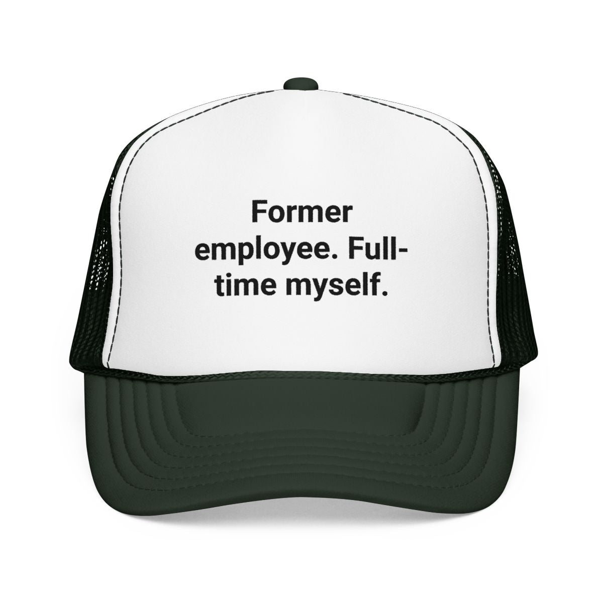 Former Employee. Full-Time Myself. - Trucker Hat for New Freelancers