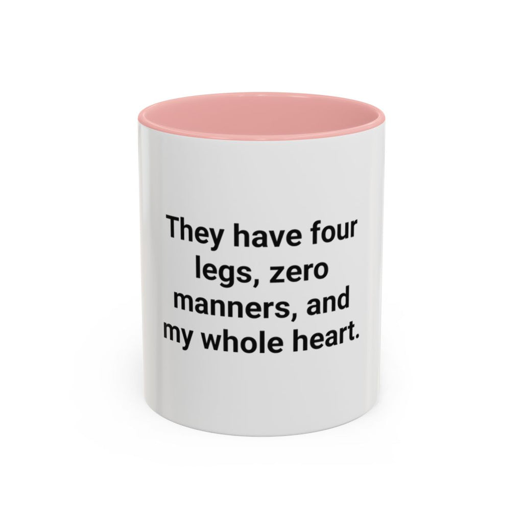 Four Legs Zero Manners My Whole Heart - Mug for New Dog Owner
