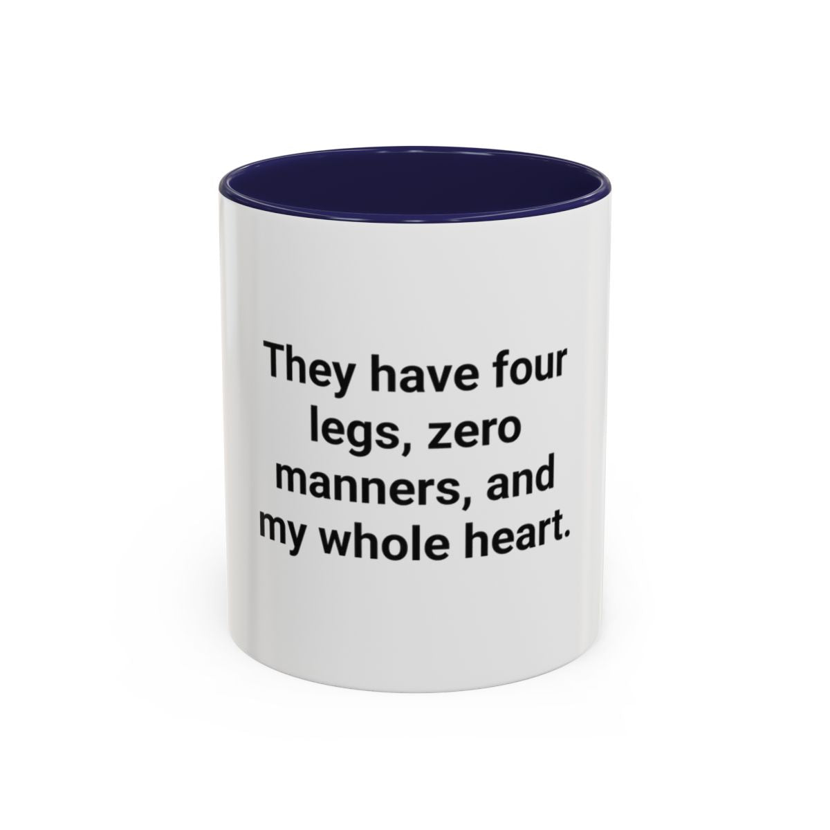 Four Legs Zero Manners My Whole Heart - Mug for New Dog Owner