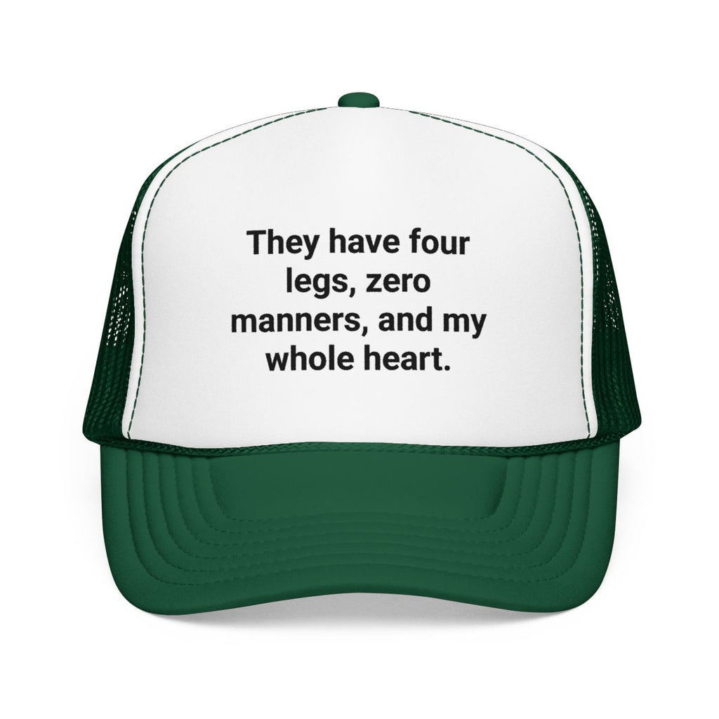 Four Legs Zero Manners My Whole Heart - Trucker Hat for New Dog Owners
