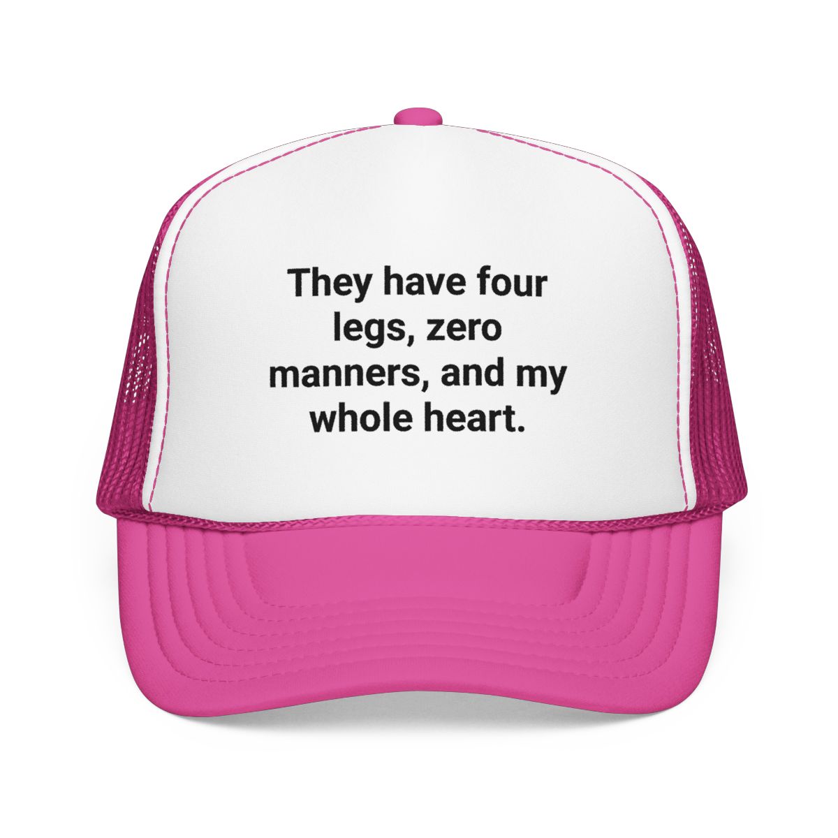 Four Legs Zero Manners My Whole Heart - Trucker Hat for New Dog Owners