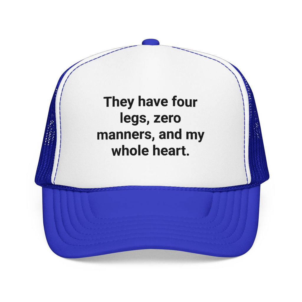 Four Legs Zero Manners My Whole Heart - Trucker Hat for New Dog Owners