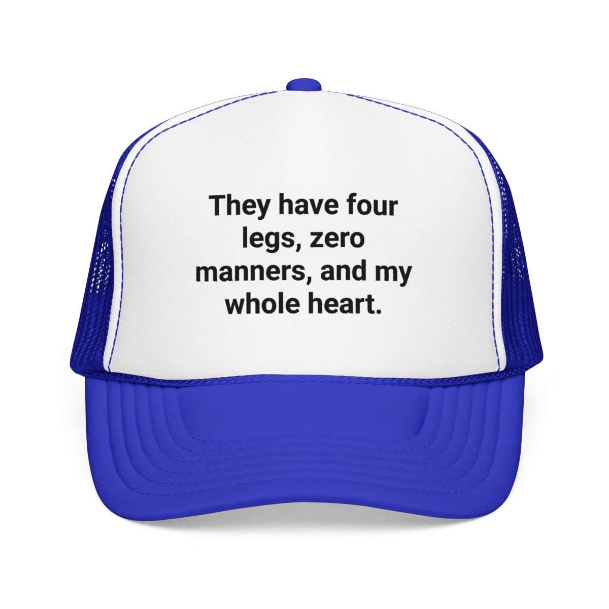 Four Legs Zero Manners My Whole Heart - Trucker Hat for New Dog Owners