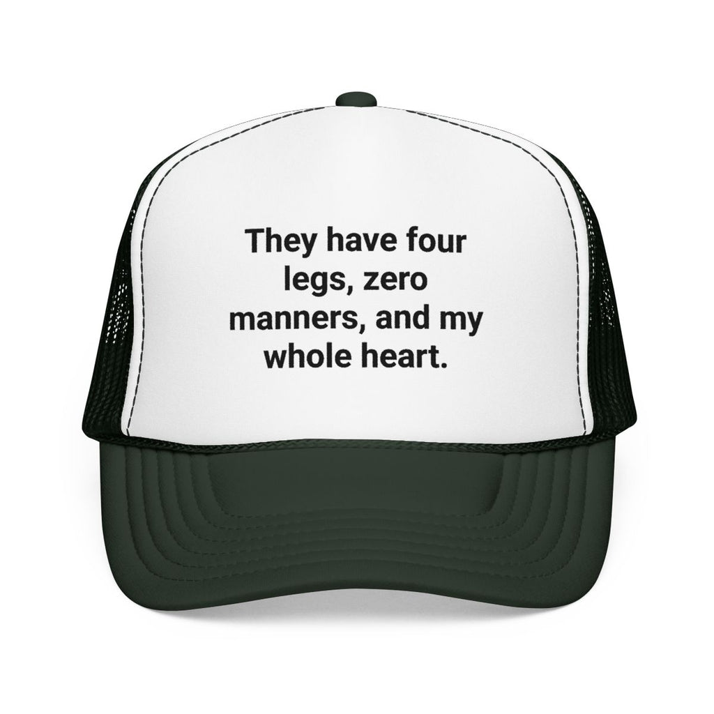Four Legs Zero Manners My Whole Heart - Trucker Hat for New Dog Owners