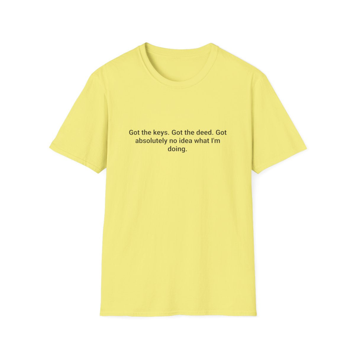 Got the Keys Got the Deed - First Home Buyer T-Shirt
