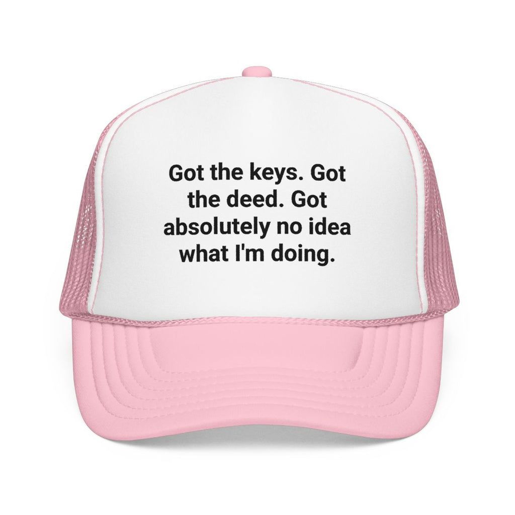 Got the Keys, Got the Deed Trucker Hat - Gift for New Homeowners