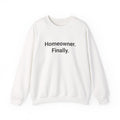 Homeowner. Finally. - Sweatshirt for First Time Home Buyers