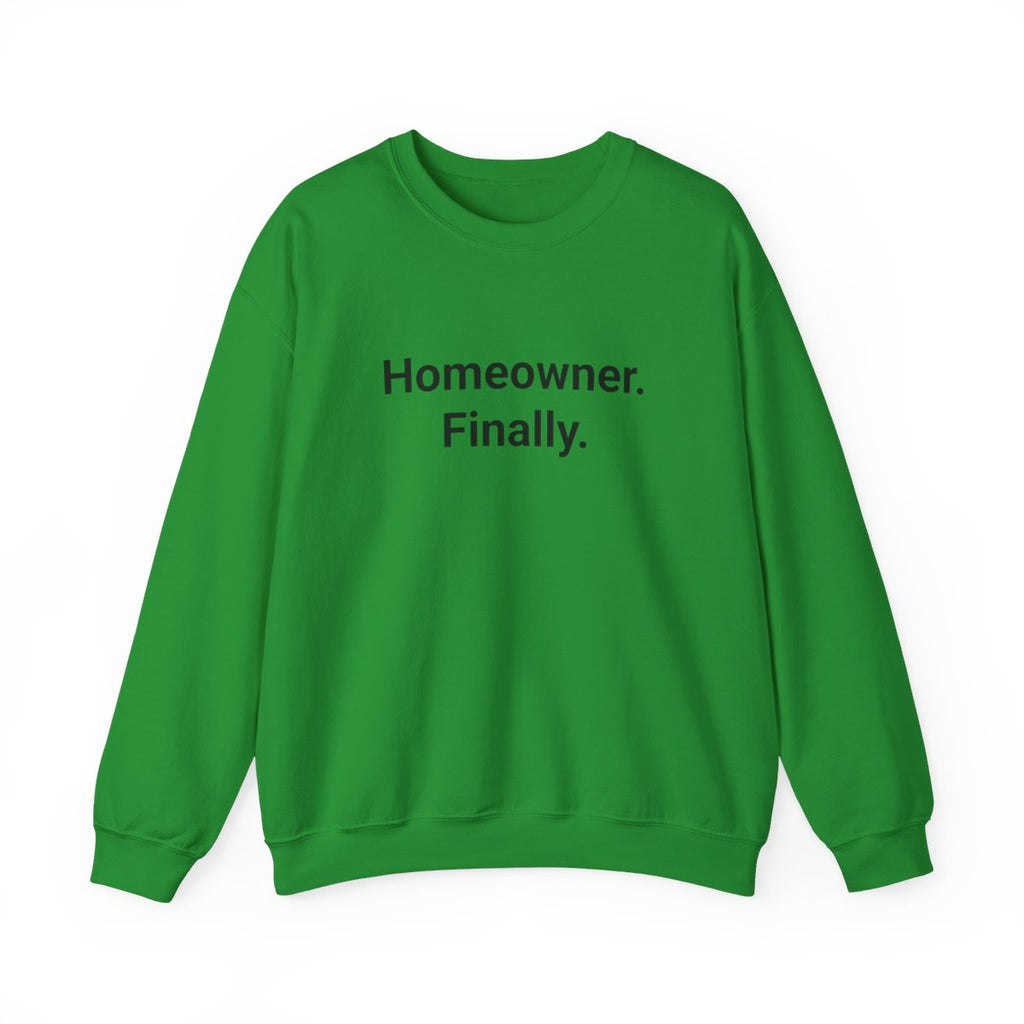Homeowner. Finally. - Sweatshirt for First Time Home Buyers