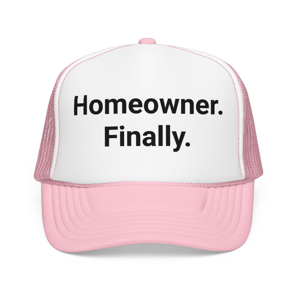 Homeowner. Finally. - Trucker Hat for First Home Buyers