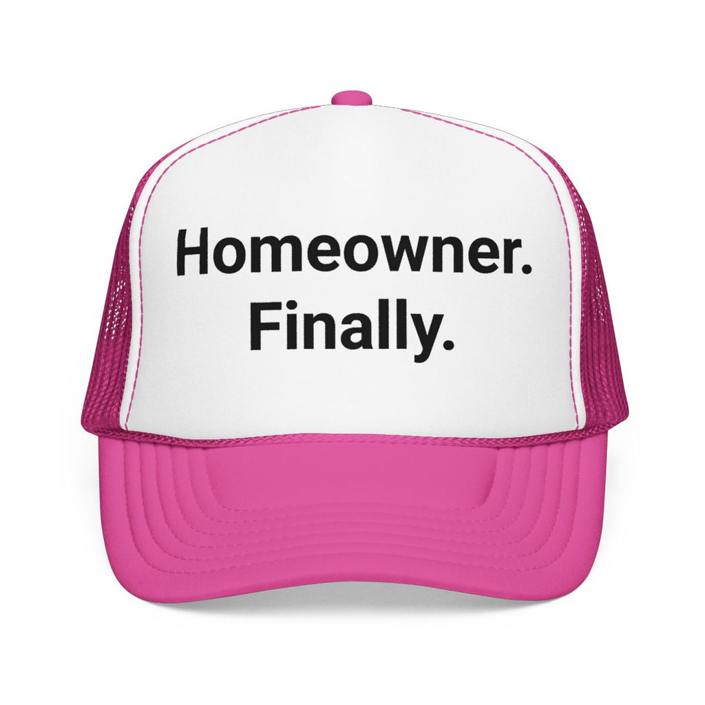 Homeowner. Finally. - Trucker Hat for First Home Buyers