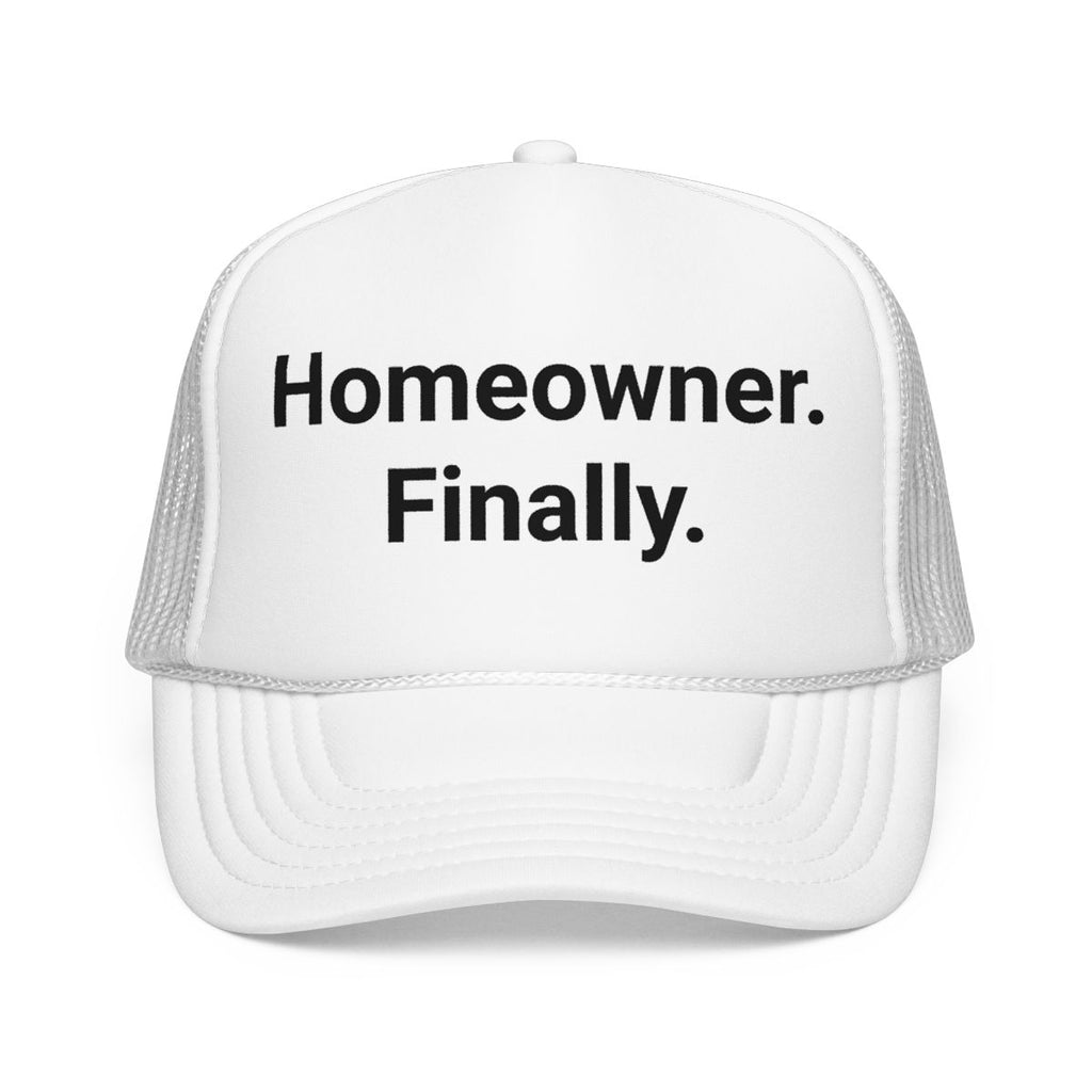 Homeowner. Finally. - Trucker Hat for First Home Buyers
