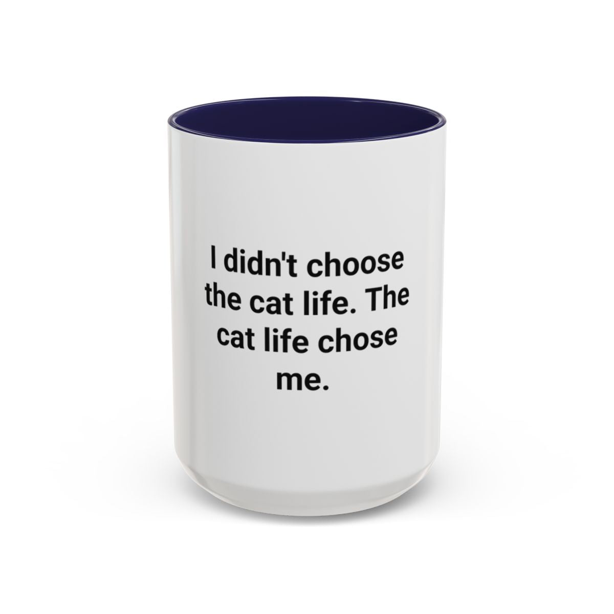 I Didn't Choose the Cat Life - Accent Mug for New Cat Owners