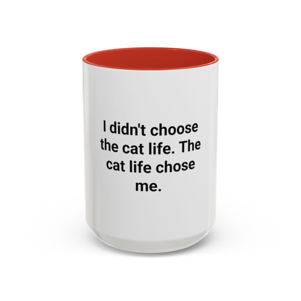 I Didn't Choose the Cat Life - Accent Mug for New Cat Owners