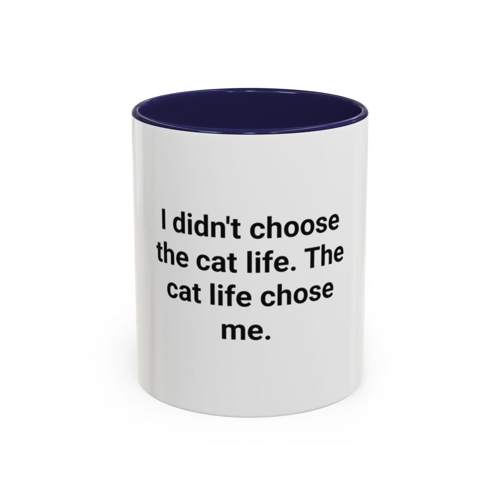 I Didn't Choose the Cat Life - Accent Mug for New Cat Owners