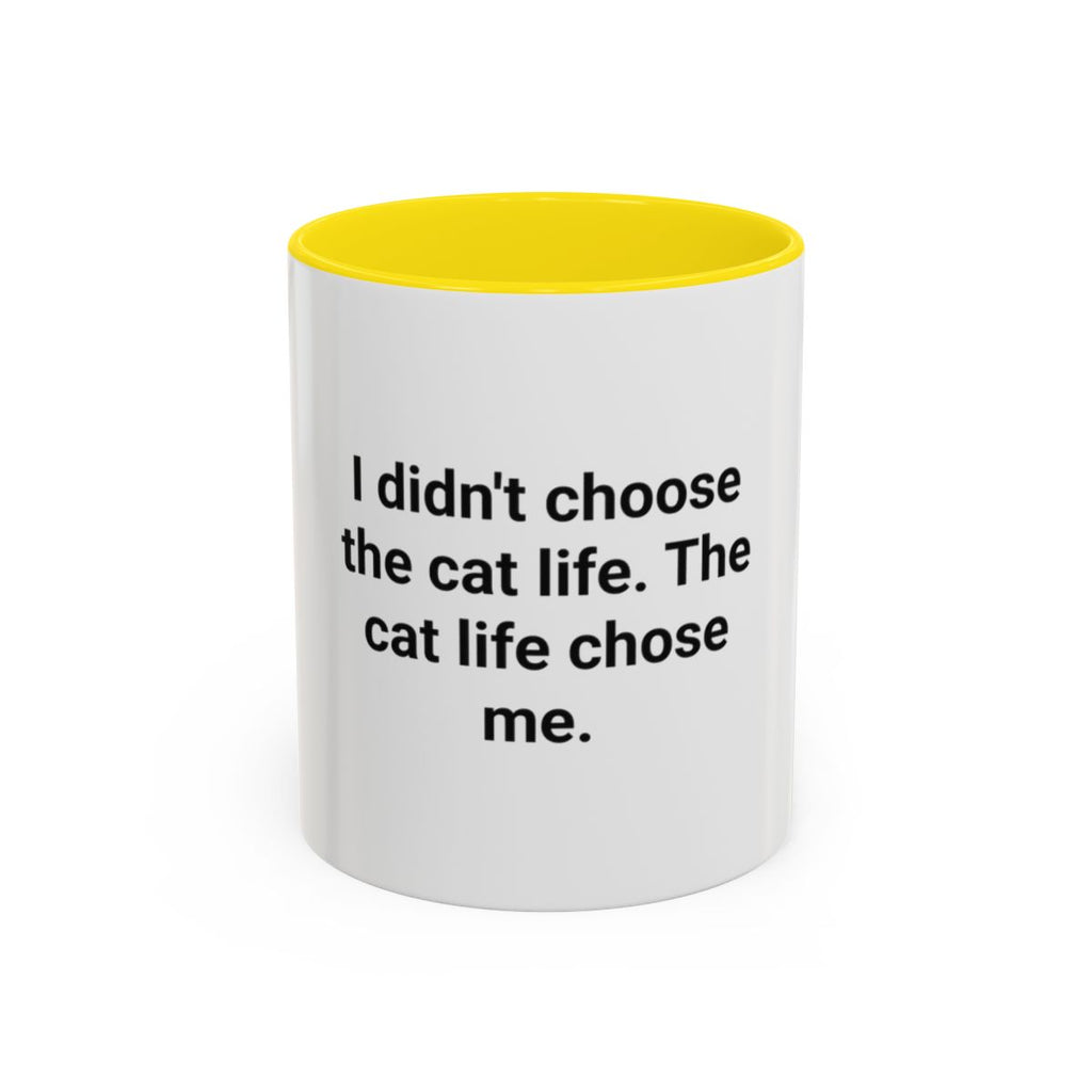 I Didn't Choose the Cat Life - Accent Mug for New Cat Owners