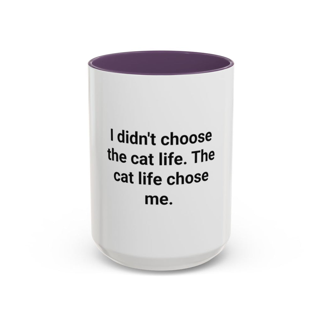 I Didn't Choose the Cat Life - Accent Mug for New Cat Owners