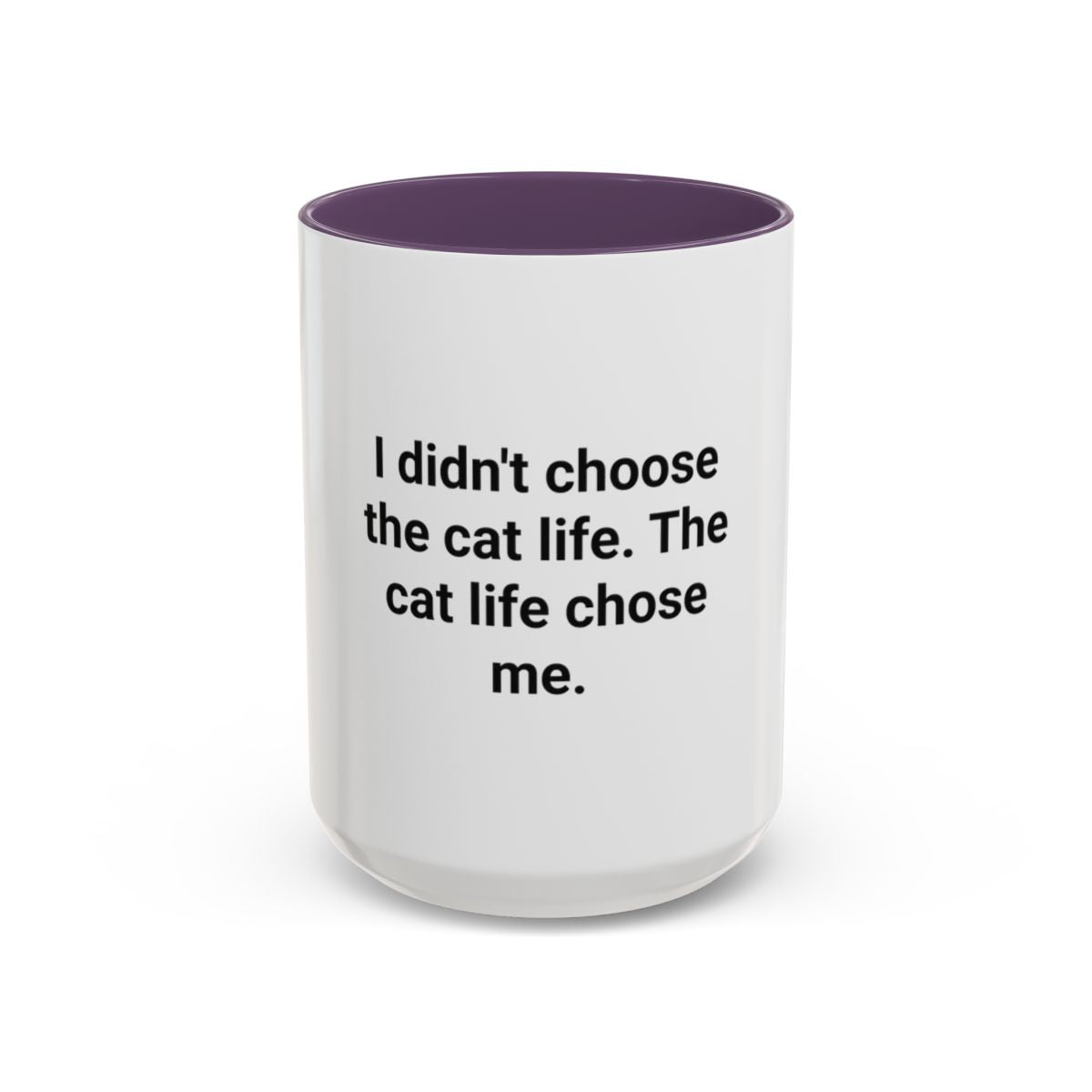 I Didn't Choose the Cat Life - Accent Mug for New Cat Owners