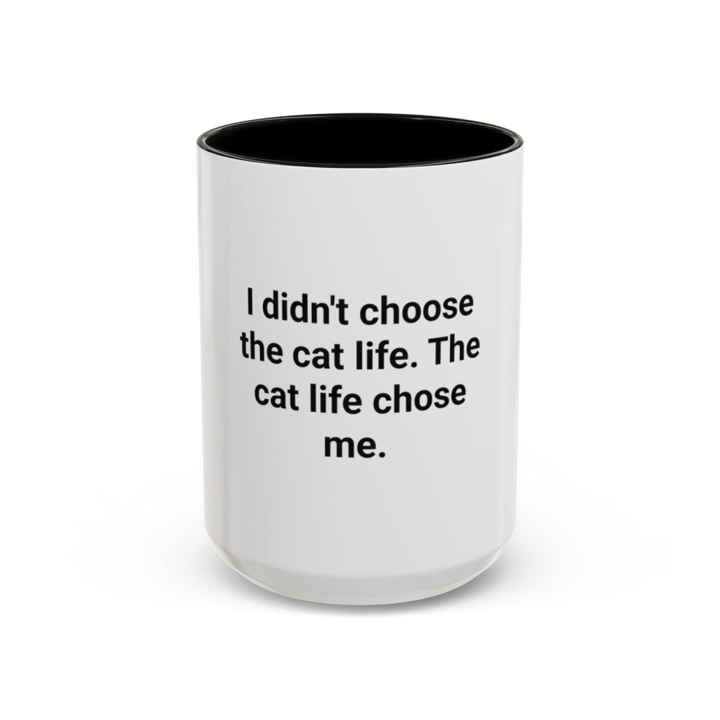I Didn't Choose the Cat Life - Accent Mug for New Cat Owners