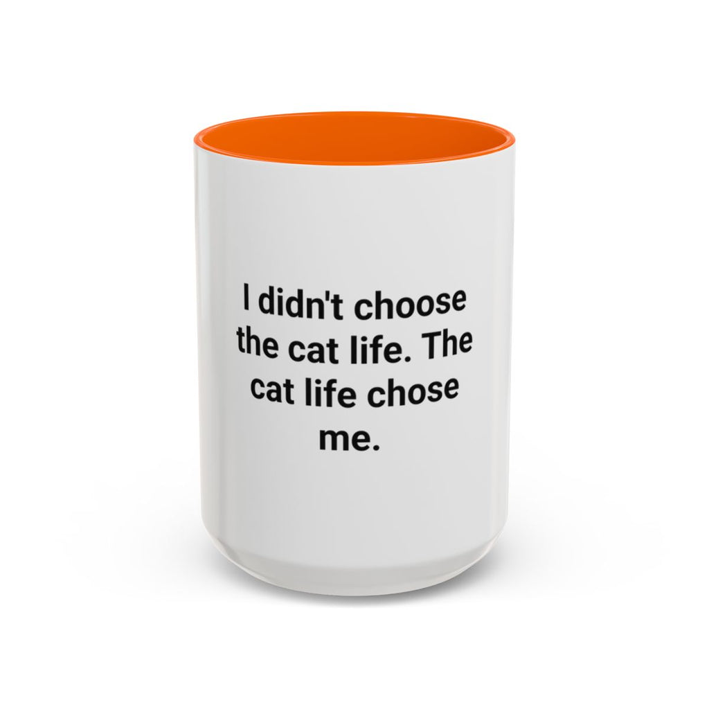 I Didn't Choose the Cat Life - Accent Mug for New Cat Owners