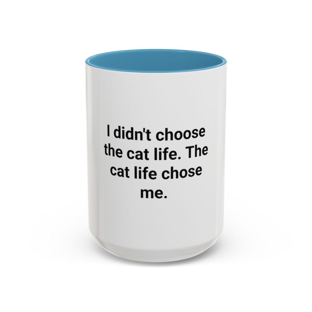 I Didn't Choose the Cat Life - Accent Mug for New Cat Owners