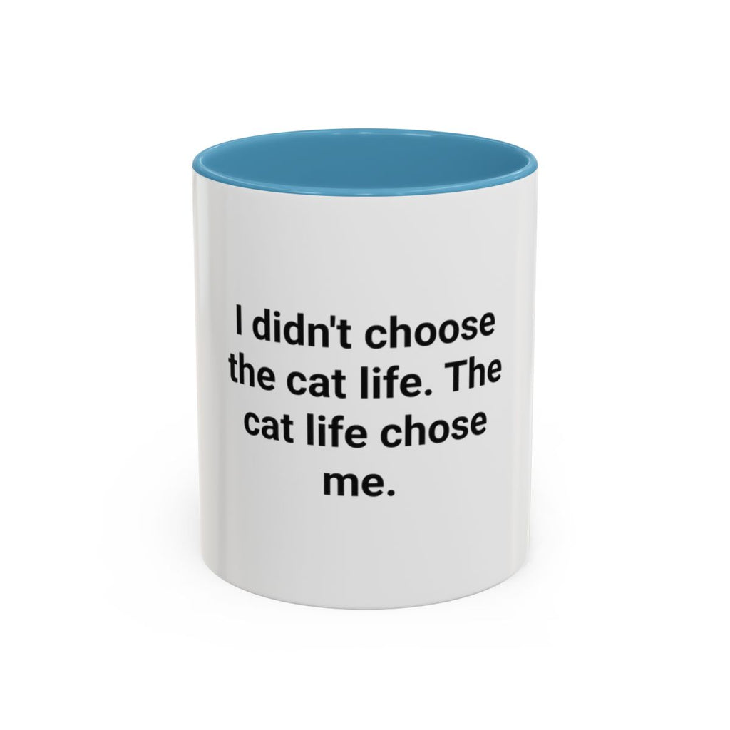 I Didn't Choose the Cat Life - Accent Mug for New Cat Owners