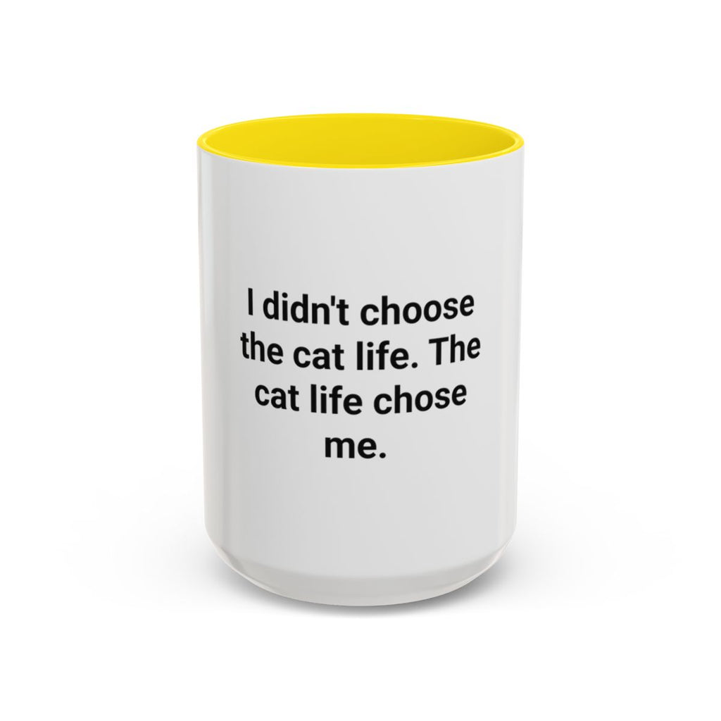 I Didn't Choose the Cat Life - Accent Mug for New Cat Owners