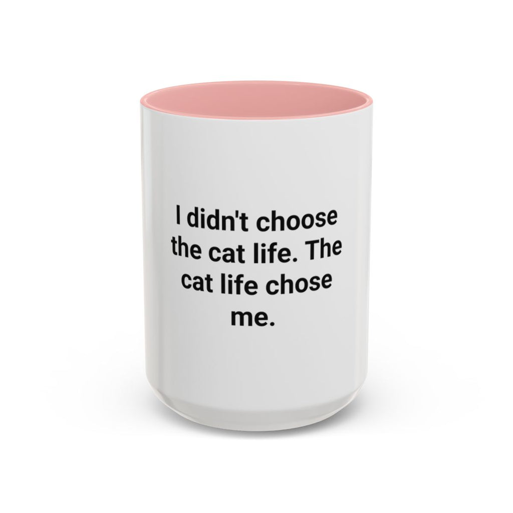 I Didn't Choose the Cat Life - Accent Mug for New Cat Owners