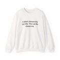 I Didn't Choose the Cat Life - Sweatshirt for New Cat Owners