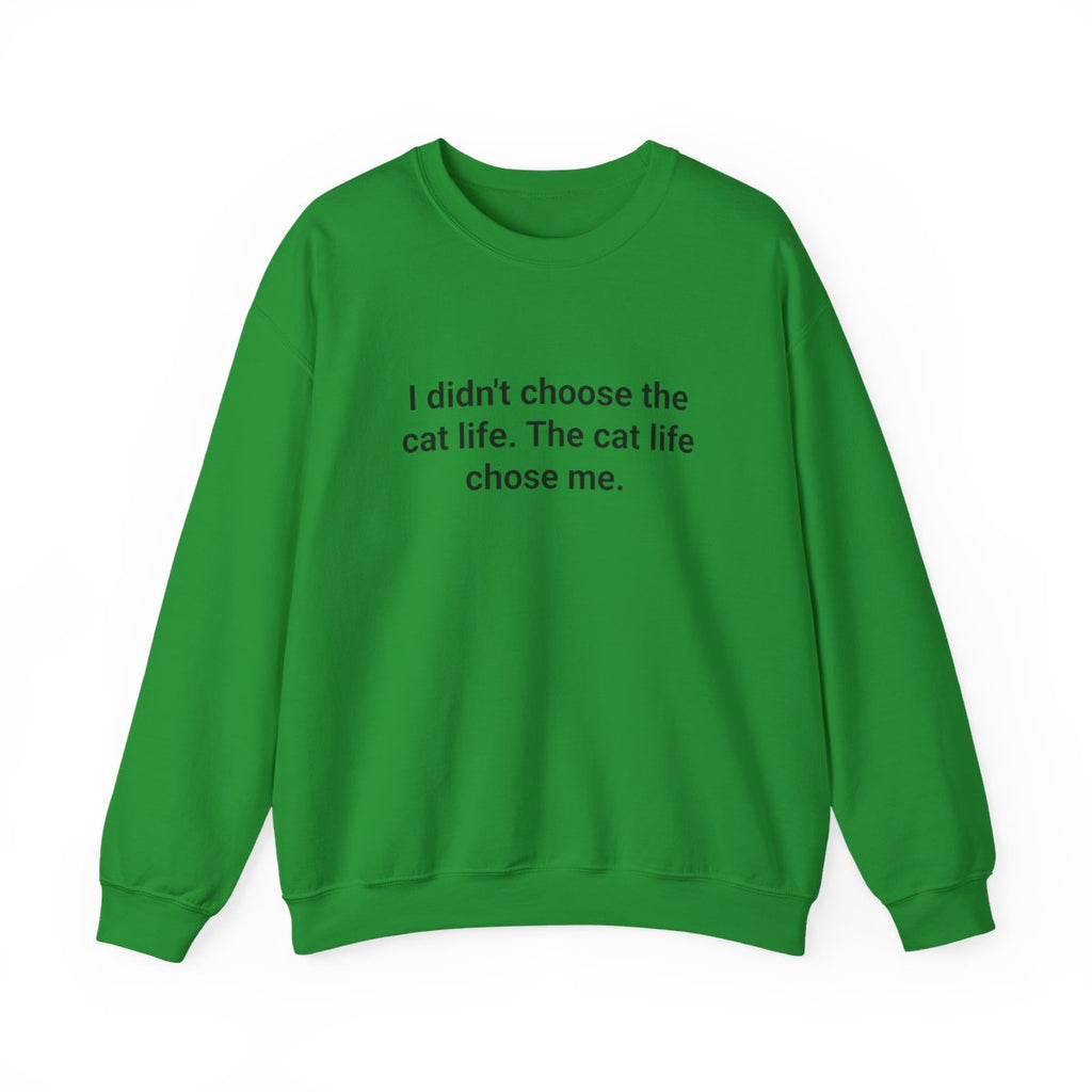 I Didn't Choose the Cat Life - Sweatshirt for New Cat Owners