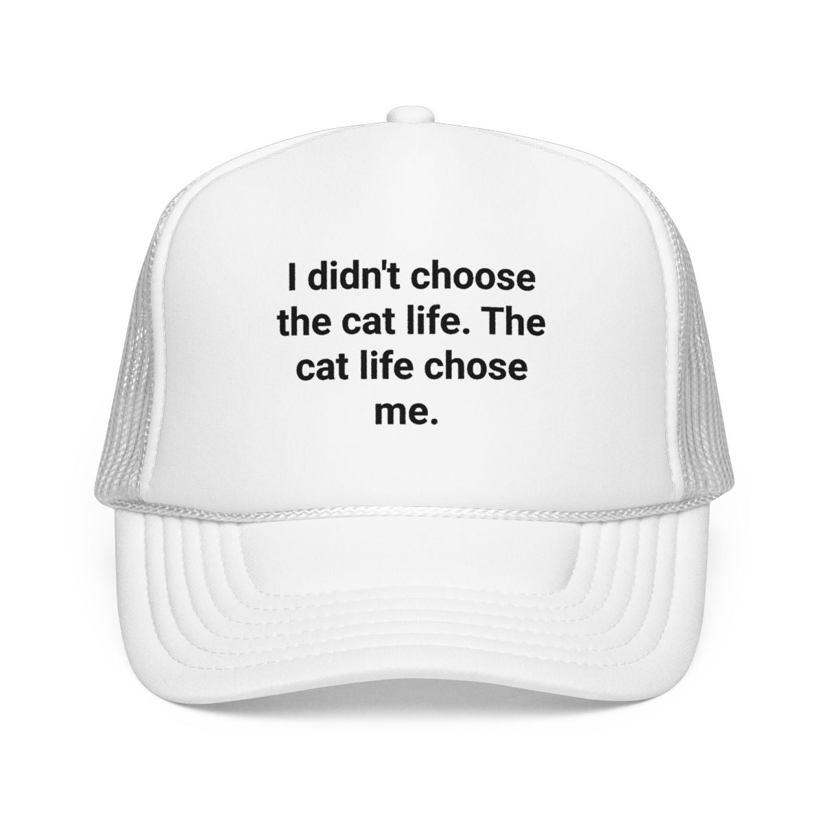 I Didn't Choose the Cat Life - Trucker Hat for New Cat Owners