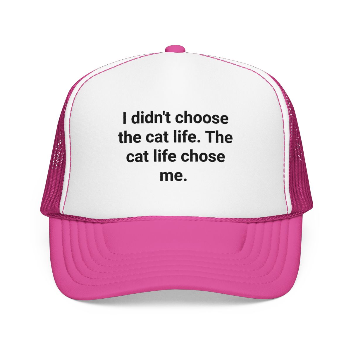 I Didn't Choose the Cat Life - Trucker Hat for New Cat Owners