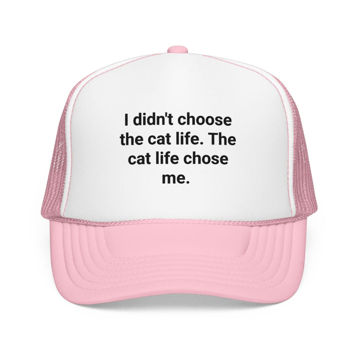 I Didn't Choose the Cat Life - Trucker Hat for New Cat Owners