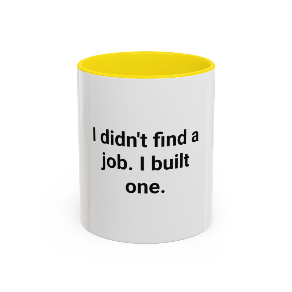 I Didn't Find a Job I Built One - Accent Mug for New Business Owners