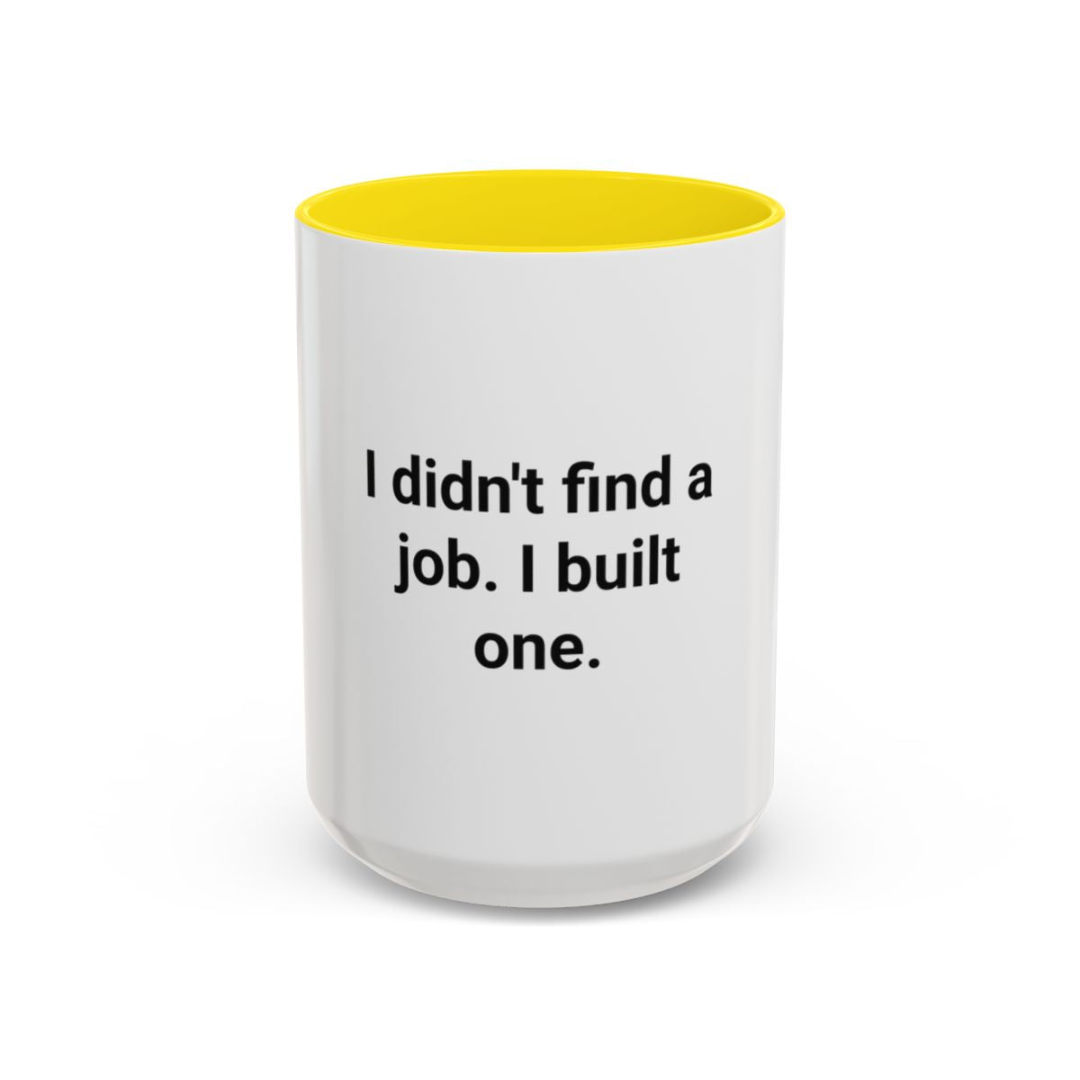 I Didn't Find a Job I Built One - Accent Mug for New Business Owners