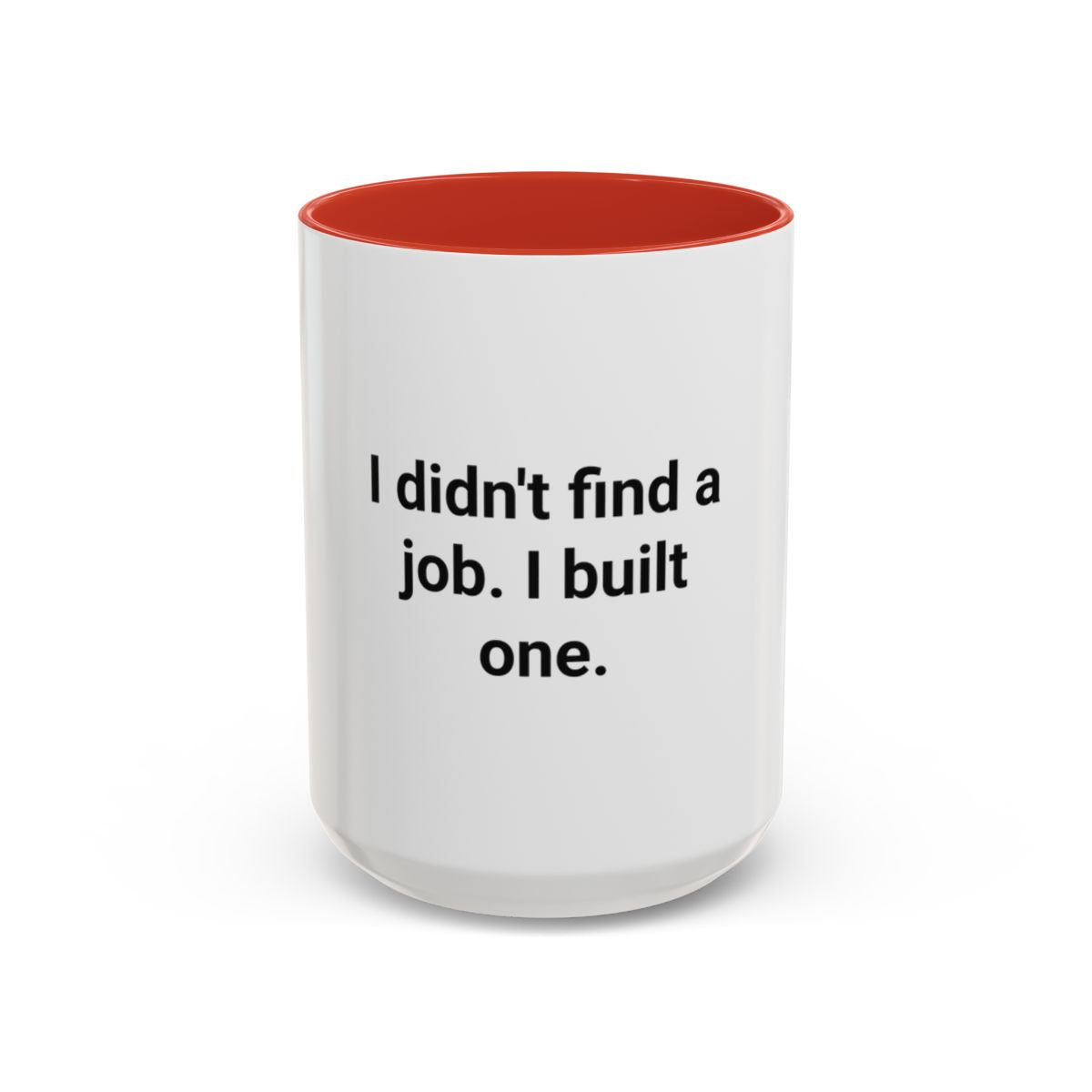 I Didn't Find a Job I Built One - Accent Mug for New Business Owners