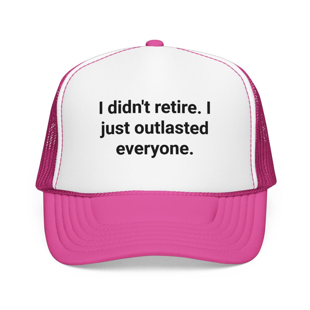 I Didn't Retire I Just Outlasted Everyone - Trucker Hat for Retirees
