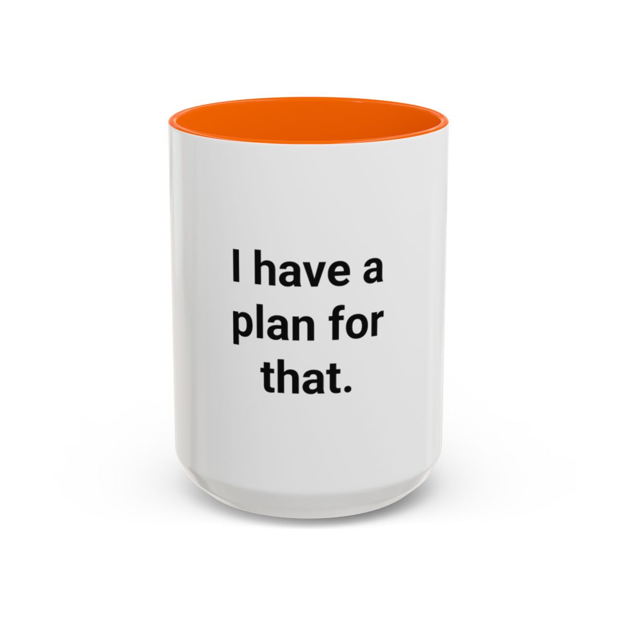 I Have a Plan for That - Accent Mug for the Overprepared
